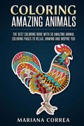 COLORING AMAZING ANiMALS: THE BEST COLORING BOOK WITH 50 AMAZING ANIMAL COLORING PAGES To RELAX, UNWIND AND INSPIRE YOU