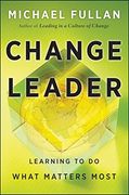 change leader,learning to do what matters most