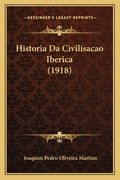 Historia Da Civilisacao Iberica (1918) (en Portugués)