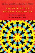 The Myth of the Nuclear Revolution: Power Politics in the Atomic age (Cornell Studies in Security Affairs)
