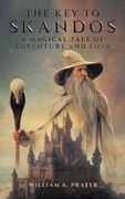 The Key to Skandos: A Magical Tale of Adventure and Love (en Inglés)