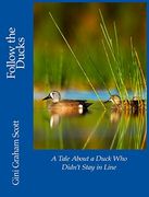 Follow the Ducks: A Tale about a Duck Who Didn't Stay in Line