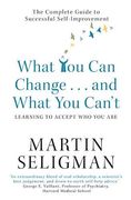 What you can Change. And What you Can't: The Complete Guide to Successful Self-Improvement (en Inglés)