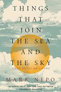 Things That Join the Sea and the Sky: Field Notes on Living (en Inglés)