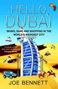 Hello Dubai: Skiiing, Sand and Shopping in the World's Weirdest City
