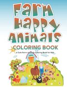 Farm Happy Animals Coloring Book: A Cute Farm Animals Coloring Book for Kids (en Inglés)