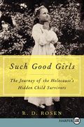 Such Good Girls: The Journey of the Holocaust'S Hidden Child Survivors (en Inglés)