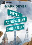 Milyen az egészséges gyülekezet? (What Is a Healthy Church?) (Hungarian) (en Húngaro)