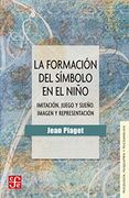 La Formación del Símbolo en el Niño. Imitación, Juego y Sueño. Imagen y Representación (in Spanish)