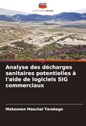 Analyse des Décharges Sanitaires Potentielles à L'aide de Logiciels sig Commerciaux (en Francés)