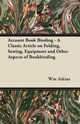 account book binding - a classic article on folding, sewing, equipment and other aspects of bookbinding (en Inglés)