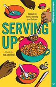 Serving up: Essays on Food, Identity and Culture (en Inglés)