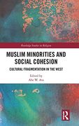 Muslim Minorities and Social Cohesion: Cultural Fragmentation in the West (Routledge Studies in Religion) (en Inglés)