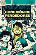 Conexión de Perdedores. Memorias de un Hueón z (in Spanish)