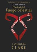 Ciudad del Fuego Celestial - Cassandra Clare - Planeta