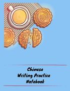 Chinese Writing Practice Notebook: Practice Writing Chinese Characters! Tian Zi Ge Paper Workbook │Learn How to Write Chinese Calligraphy Pinyin (en Inglés)