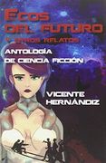 Ecos del Futuro y Otros Relatos (in Spanish)