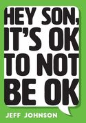 Hey Son, It's Ok To Not Be Ok (en Inglés)