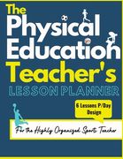The Physical Education Teacher'S Lesson Planner: The Ultimate Class and Year Planner for the Organized Sports Teacher | 6 Lessons p 