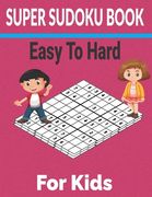 Super sudoku Book Easy to Hard for Kids: 600 Different level puzzles with solutions (en Inglés)