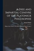 A Free and Impartial Censvre of the Platonick Philosophie: Being a Letter Written to his Much Honoured Friend, m, Issue 2