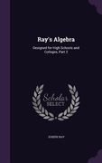 Ray's Algebra: Designed for High Schools and Colleges, Part 2 (en Inglés)