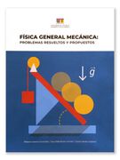 Física general mecánica: problemas resueltos y propuestas