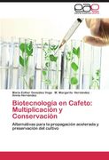 biotecnolog a en cafeto: multiplicaci n y conservaci n (en Inglés)