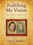 Fulfilling My Vision: Three Careers with the Lord (en Inglés)