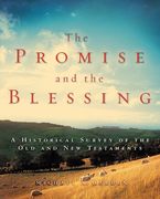 The Promise and the Blessing: A Historical Survey of the old and new Testaments (en Inglés)