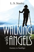 Walking With Angels: Journey to Santiago (en Inglés)