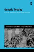 Genetic Testing: Accounts of Autonomy, Responsibility and Blame (Genetics and Society) 