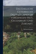 Das Eheliche Güterrecht Deutschlands in Vergangen-Heit, Gegenwart und Zukunft. (en Alemán)