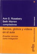 Barcos, Globos y Videos en el Aula: Enseñar Ciencias Como Indagac ion