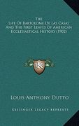 the life of bartolome de las casas and the first leaves of american ecclesiastical history (1902) (en Inglés)