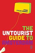 The Untourist Guide to Amsterdam: Change With a Smile 