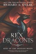 Rex Draconis: Rise of the Dragon Moon (en Inglés)