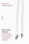 Die Zweite Chance: Warum wir (Nicht Alles) Verzeihen Sollten (in German)