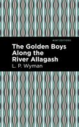 The Golden Boys Along the River Allagash (Mint Editions) (en Inglés)