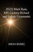 2023: Mark Ryan, mi5 Cockney Richard and Satanic Ceremonies (en Inglés)