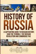 History of Russia: A Captivating Guide to Russian History, Ivan the Terrible, the Russian Revolution and Cambridge Five (en Inglés)