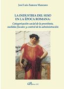 La Industria del Sexo en la Época Romana: Categorización Social de la Prostituta, Medidas Fiscales y Control de la Administración (in Spanish)