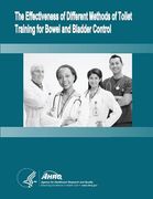 The Effectiveness of Different Methods of Toilet Training for Bowel and Bladder Control: Evidence Report/Technology Assessment Number 147 (en Inglés)