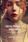 Deus Prius Ex Machina: Un cuento apocalíptico (in Spanish)