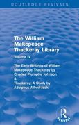 The William Makepeace Thackeray Library: Volume IV - The Early Writings of William Makepeace Thackeray by Charles Plumptre Johnson & Thackeray: A Stud (en Inglés)