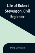 Life of Robert Stevenson, Civil Engineer (en Inglés)