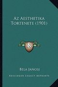 Az Aesthetika Tortenete (1901) (en Húngaro)