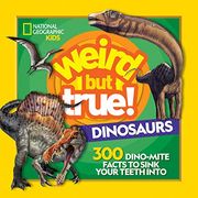 Weird but True! Dinosaurs: 300 Dino-Mite Facts to Sink Your Teeth Into (en Inglés)