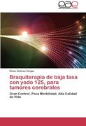 Braquiterapia de Baja Tasa Con Yodo 125, Para Tumores Cerebrales