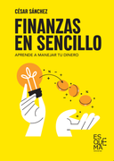 Finanzas en sencillo. Aprende a manejar tu dinero (in Spanish)